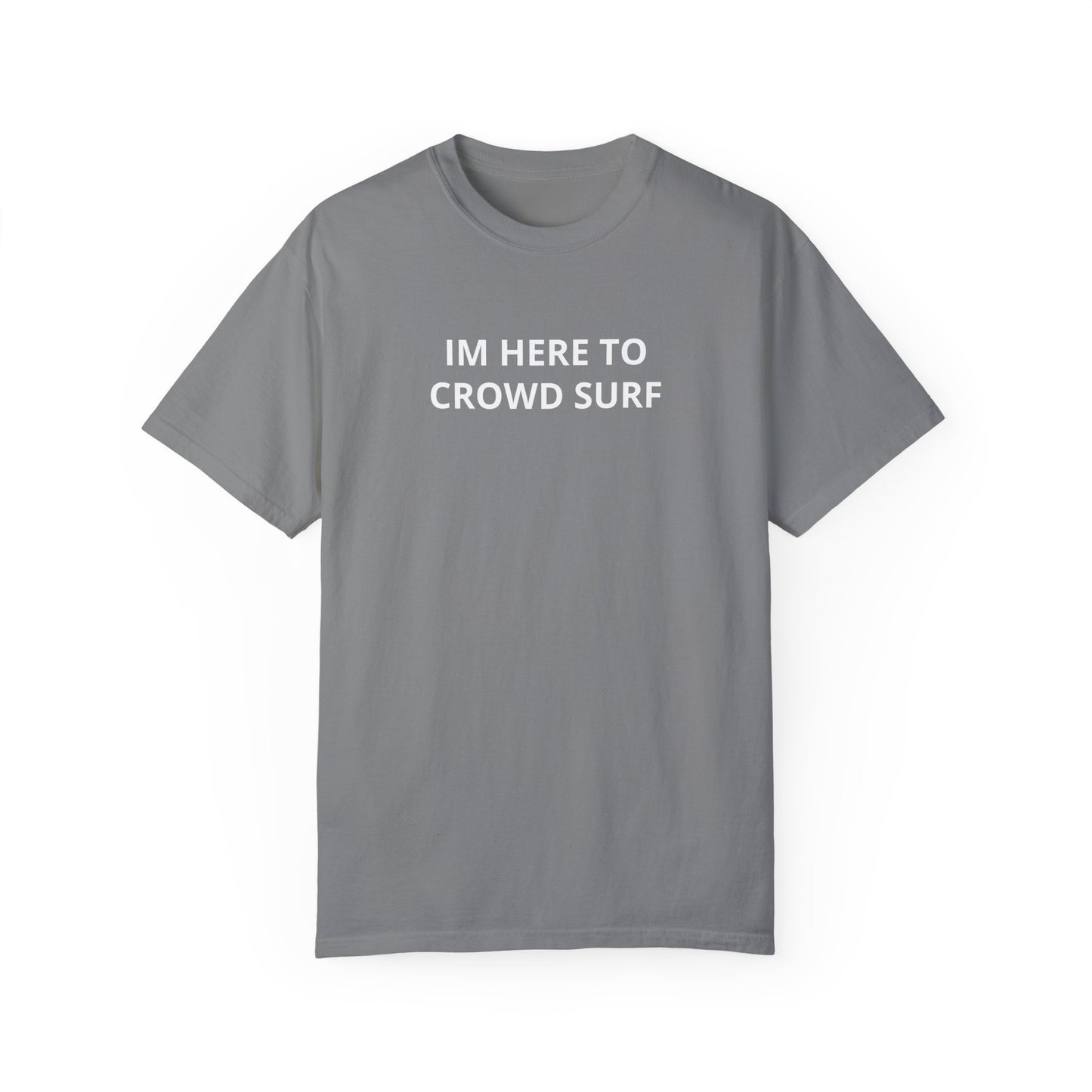 Here to Crowd Surf tee