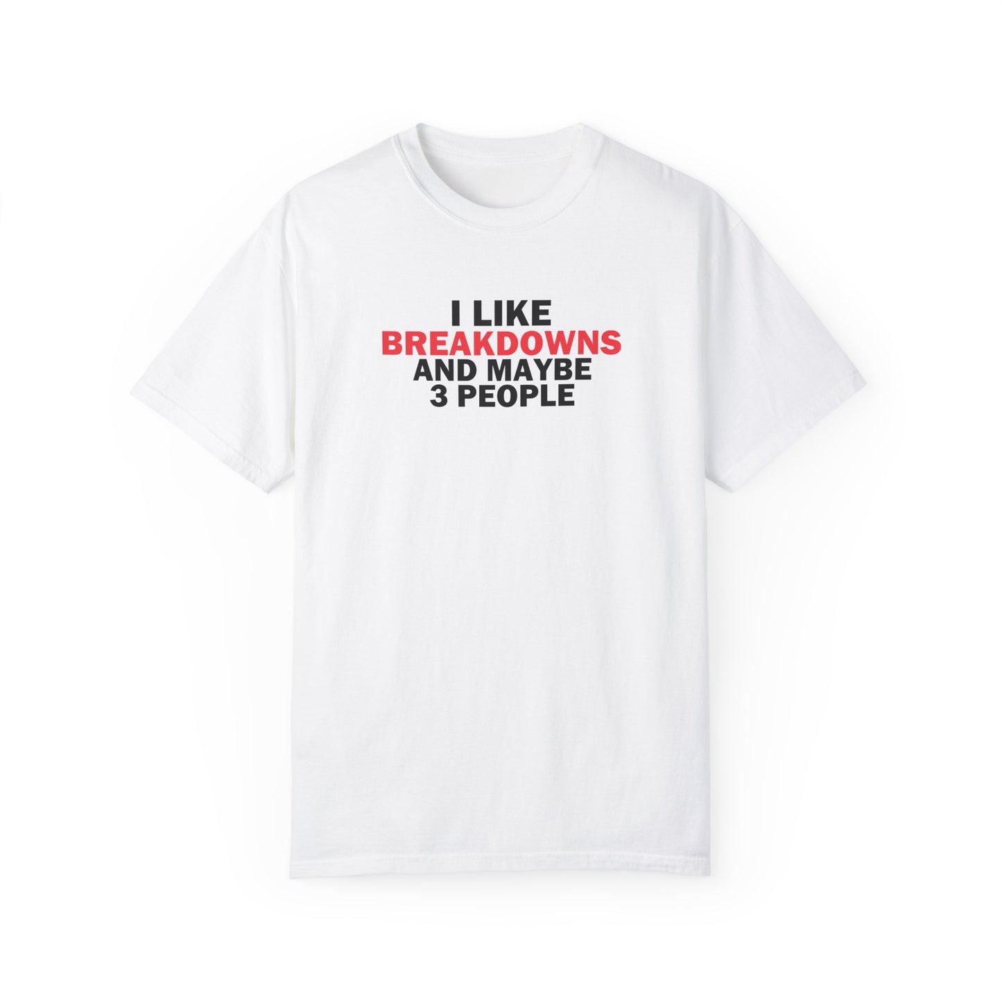 I Like Breakdowns Tee