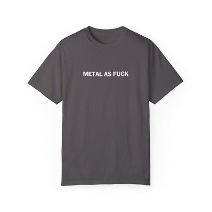 Metal as Fuck Tee