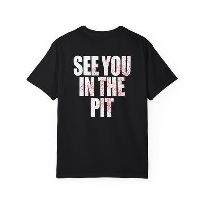 See You in the Pit Tee