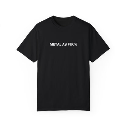 Metal as Fuck Tee