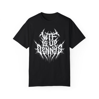 Metal Tee -  WTF Is Up Dennys