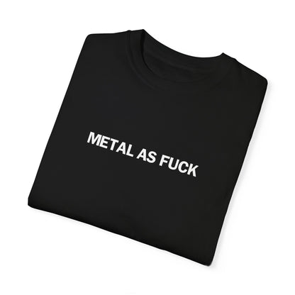 Metal as Fuck Tee